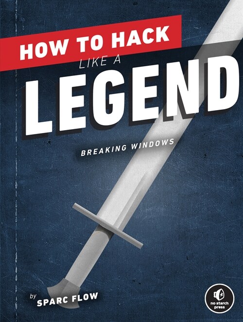 How to Hack Like a Legend: Breaking Windows (Paperback)