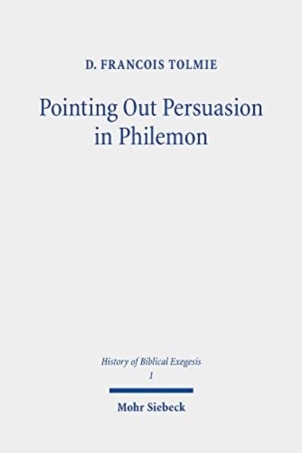 Pointing Out Persuasion in Philemon: Fifty Readings of Pauls Rhetoric from the Fourth to the Eighteenth Century (Paperback)