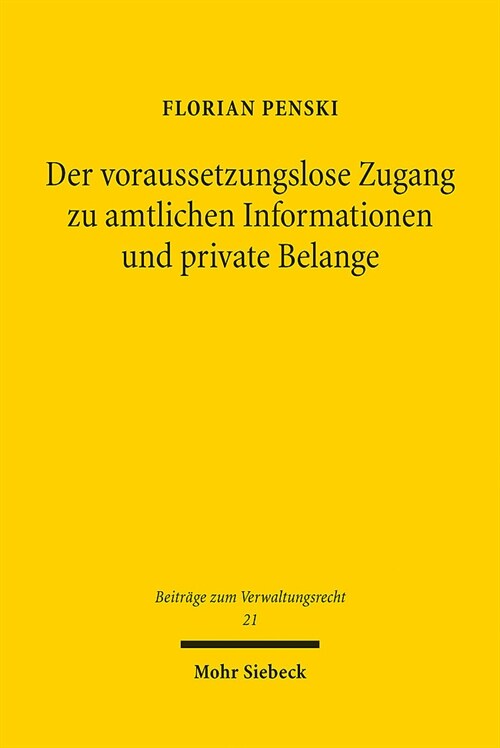 Der Voraussetzungslose Zugang Zu Amtlichen Informationen Und Private Belange: Der Schutz Des Dritten in Den Informationszugangsgesetzen Unter Besonder (Paperback)