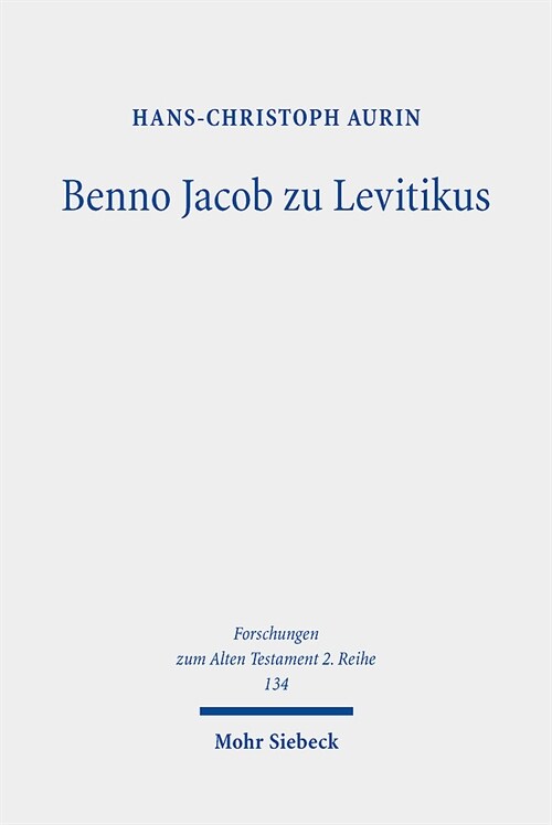 Benno Jacob Zu Levitikus: Eine Studie Zu Seinem Nachlass Mit Edition Des Manuskripts Leviticus 17-20 (Paperback)