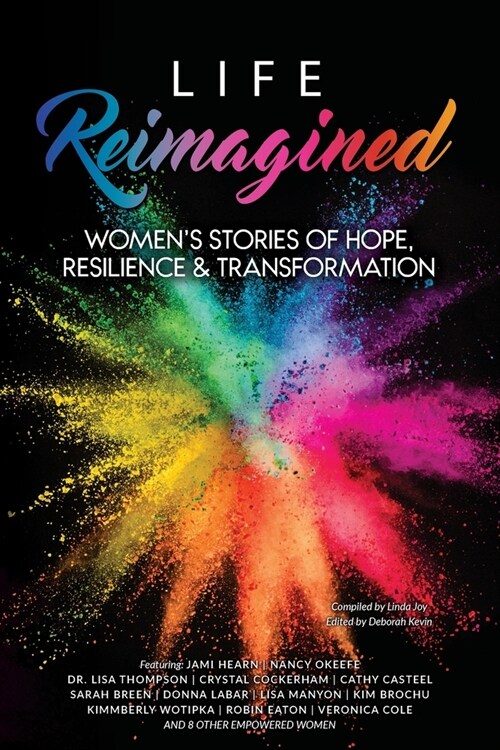 Life Reimagined: Womens Stories of Hope, Resilience & Transformation (Paperback)