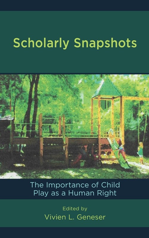 Scholarly Snapshots: The Importance of Child Play as a Human Right (Paperback)