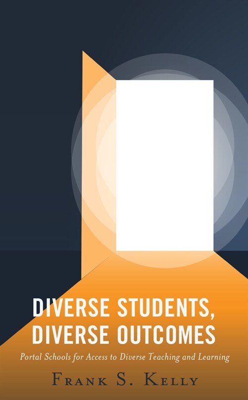 Diverse Students, Diverse Outcomes: Portal Schools for Access to Diverse Teaching and Learning (Hardcover)