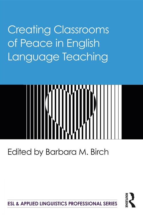 Creating Classrooms of Peace in English Language Teaching (Paperback)