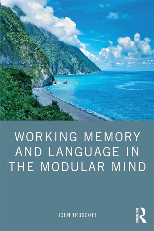 Working Memory and Language in the Modular Mind (Paperback)