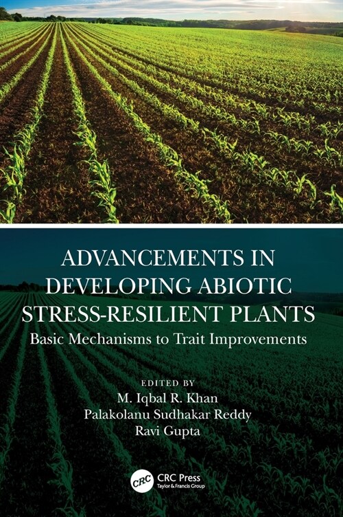 Advancements in Developing Abiotic Stress-Resilient Plants : Basic Mechanisms to Trait Improvements (Hardcover)