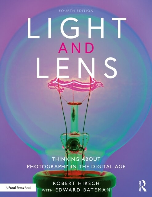 Light and Lens : Thinking About Photography in the Digital Age (Paperback, 4 ed)