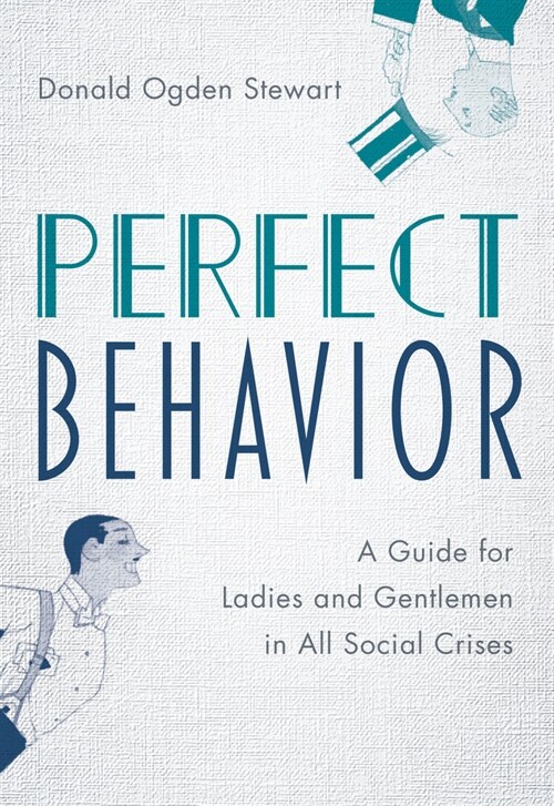 Perfect Behavior: A Guide for Ladies and Gentlemen in All Social Crises (Hardcover)