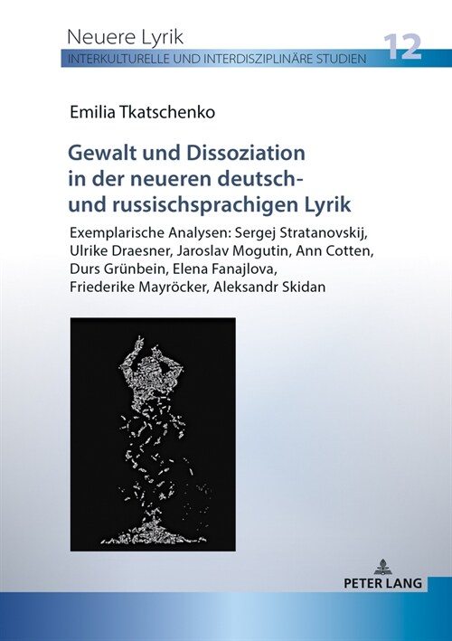 Gewalt Und Dissoziation in Der Neueren Deutsch- Und Russischsprachigen Lyrik: Exemplarische Analysen: Sergej Stratanovskij, Ulrike Draesner, Jaroslav (Paperback)