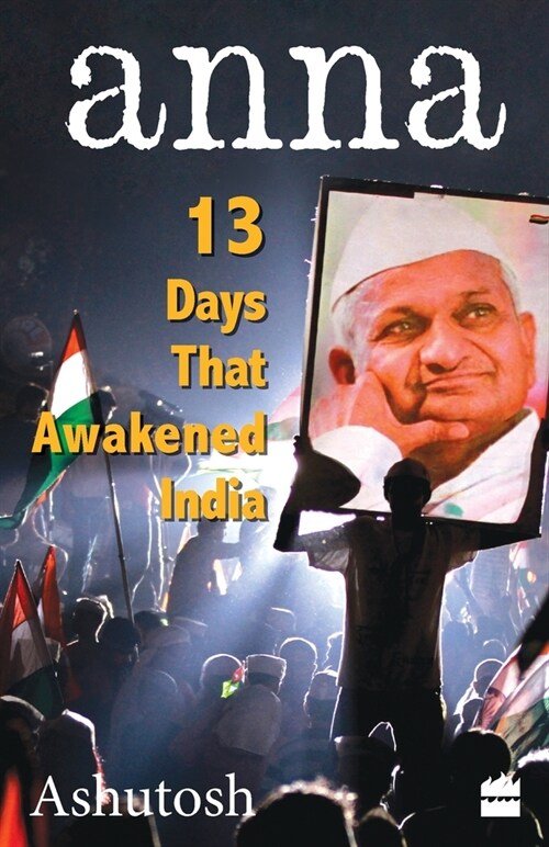 Anna - 13 Days That Awakened India (Paperback)