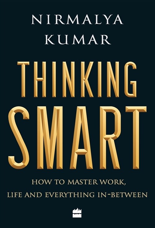 Thinking Smart: How to Master Work, Life and Everything In-Between (Hardcover)