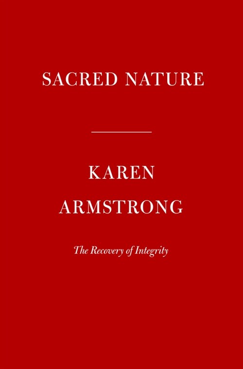 Sacred Nature: Restoring Our Ancient Bond with the Natural World (Hardcover)