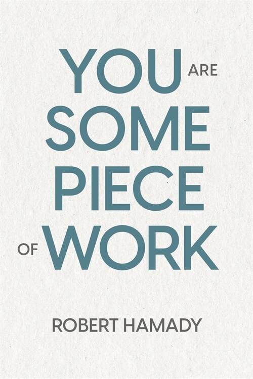 You Are Some Piece Of Work (Paperback)
