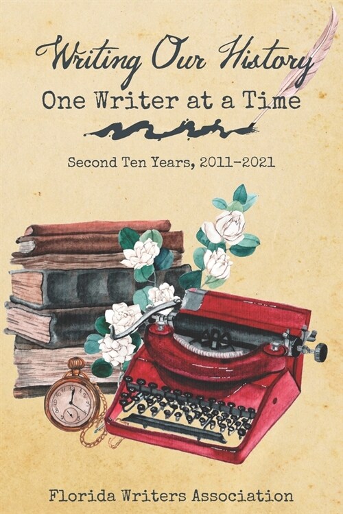 Writing Our History, One Writer at a Time: Second Ten Years, 2011-2021 (Paperback)