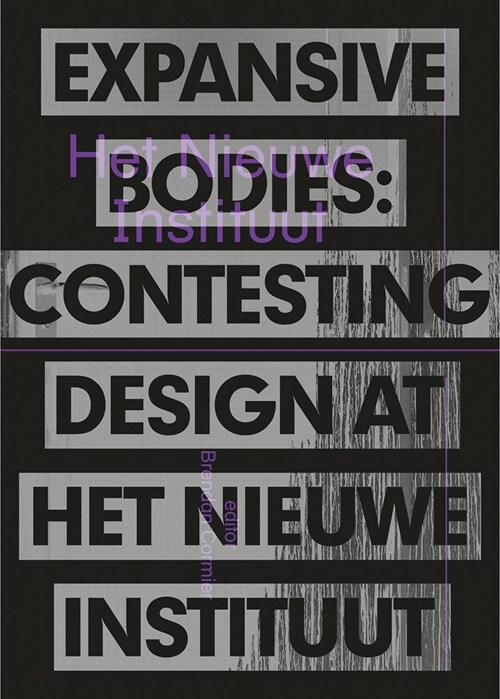 Expansive Bodies: Contesting Design at Het Nieuwe Instituut (Paperback)