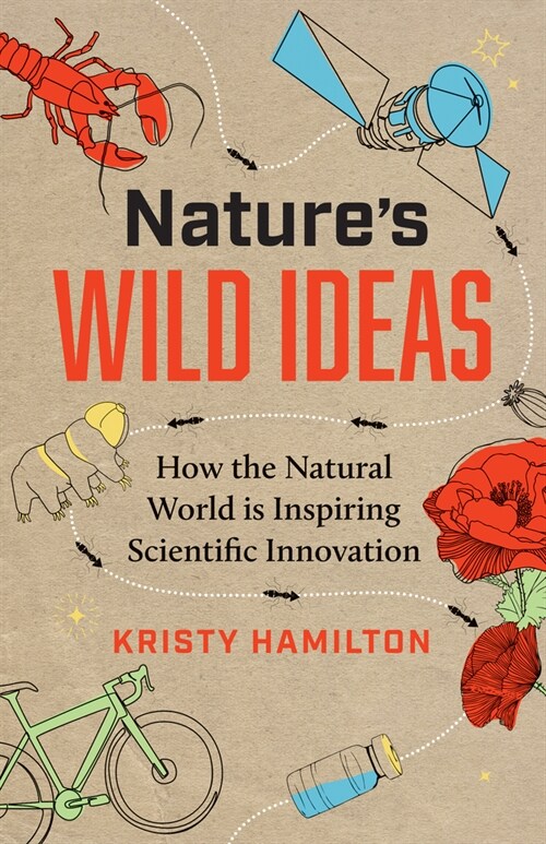 Natures Wild Ideas: How the Natural World Is Inspiring Scientific Innovation (Hardcover)