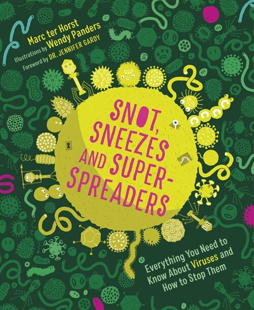 Snot, Sneezes, and Super-Spreaders: Everything You Need to Know about Viruses and How to Stop Them. (Hardcover)