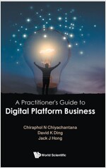 A Practitioner's Guide to Digital Platform Business (Hardcover)