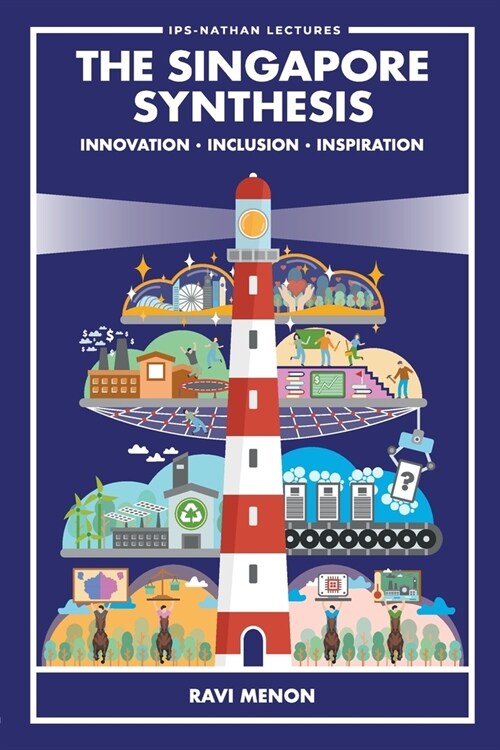 Singapore Synthesis, The: Innovation, Inclusion, Inspiration (Paperback)