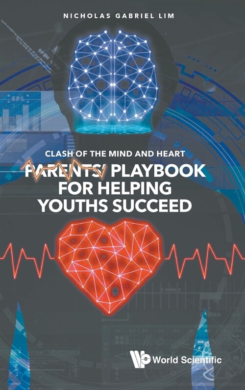 Clash of the Mind and Heart: Parents Playbook for Helping Youths Succeed (Hardcover)