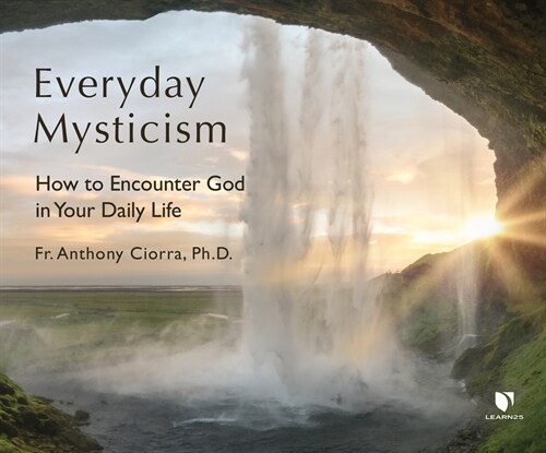 Everyday Mysticism: How to Encounter God in Your Daily Life (MP3 CD)
