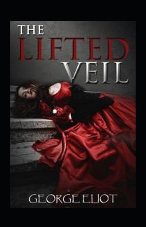 The Lifted Veil Annotated (Paperback)