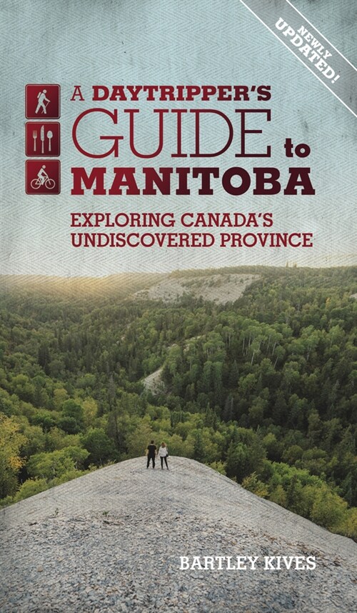 A Daytrippers Guide to Manitoba: Exploring Canadas Undiscovered Province Volume 3 (Paperback)