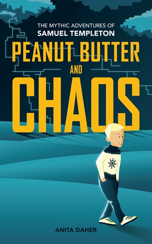 Peanut Butter and Chaos: The Mythic Adventures of Samuel Templeton (Paperback)