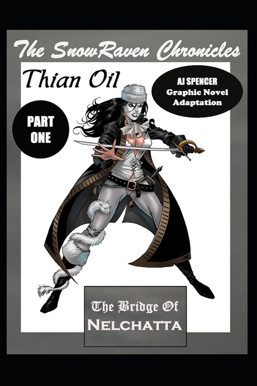 The SnowRaven Chronicles Thian Oil Graphic Novel Adaptation Part One The Bridge of Nelchatta (Paperback)