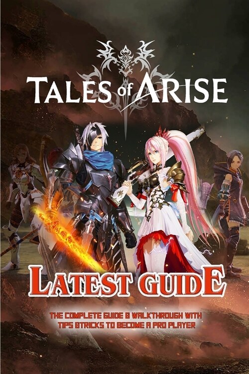 Tales of Arise: The Complete Guide & Walkthrough with Tips &Tricks (Paperback)