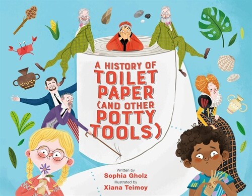 A History of Toilet Paper (and Other Potty Tools) (Hardcover)