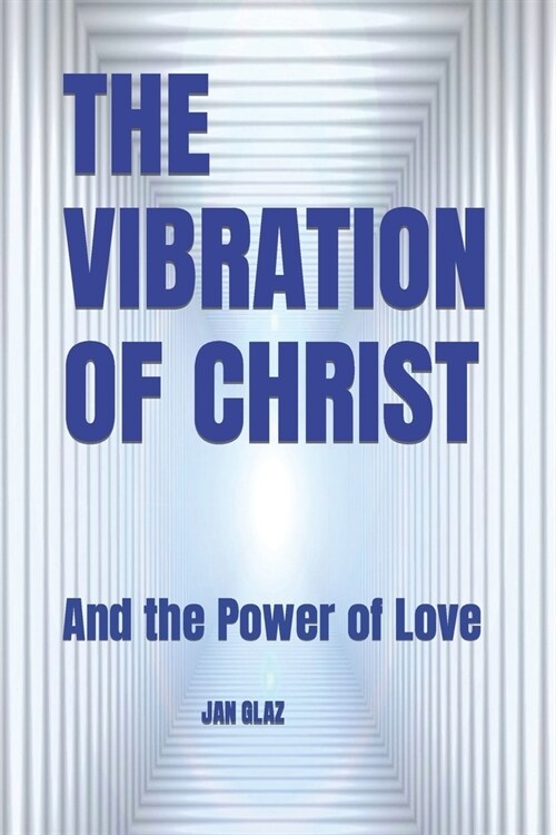 The Vibration of Christ: And the Power of Love (Paperback)