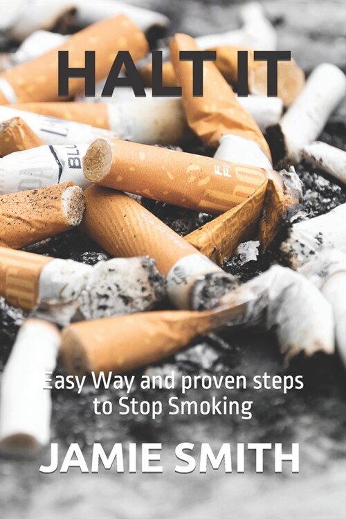 Halt It: Easy Way and proven steps to Stop Smoking (Paperback)