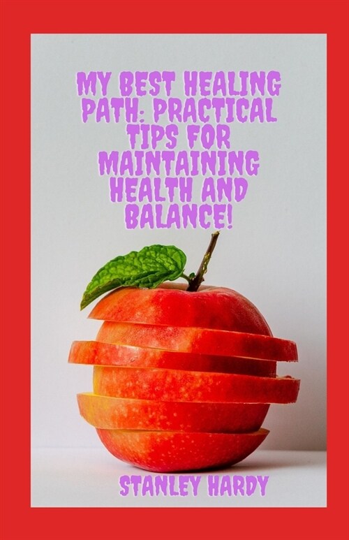 My best healing path: Practical Tips for Maintaining Health and Balance (Paperback)