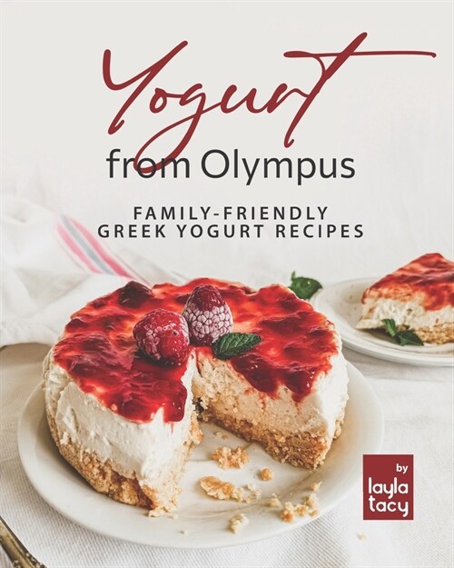 Yogurt from Olympus: Family-Friendly Greek Yogurt Recipes (Paperback)