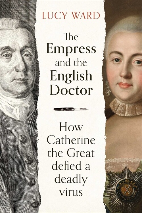 The Empress and the English Doctor : How Catherine the Great defied a deadly virus (Hardcover)