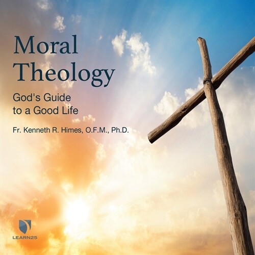 Moral Theology: Gods Guide to a Good Life (MP3 CD)