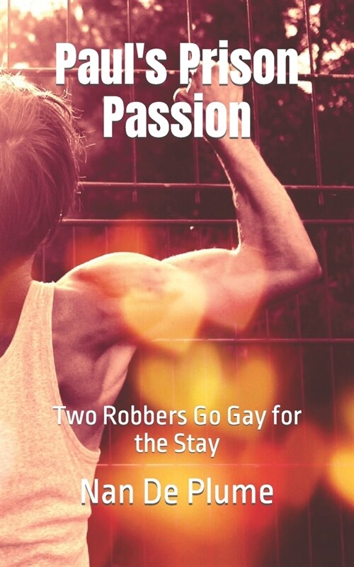 Pauls Prison Passion: Two Robbers Go Gay for the Stay (Paperback)