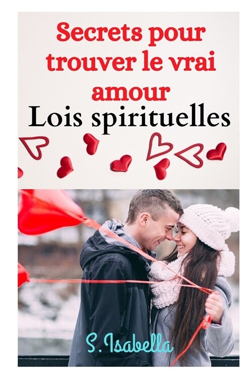 Secrets pour trouver le vrai amour: Lois spirituelles (Paperback)