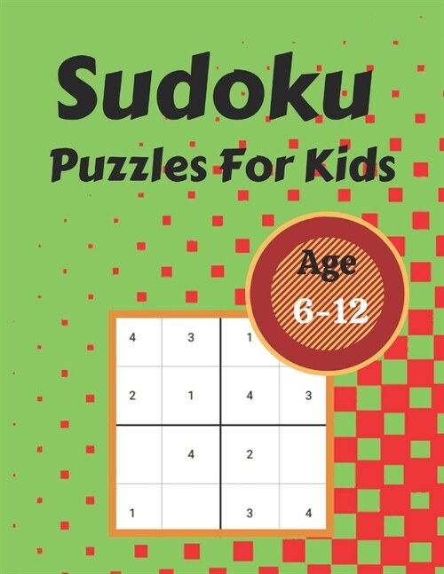 Sudoku Puzzles For Kids Age 6-12: 300 sudoku puzzles ranging from very easy to very easy (Paperback)