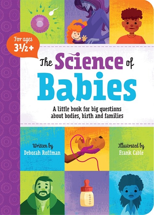 The Science of Babies: A Little Book for Big Questions about Bodies, Birth and Families (Board Books)
