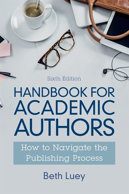 Handbook for Academic Authors : How to Navigate the Publishing Process (Paperback, 6 Revised edition)