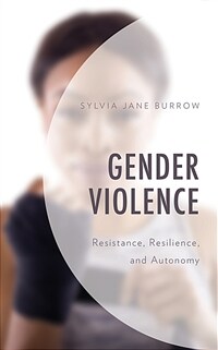 Gender violence : resistance, resilience, and autonomy