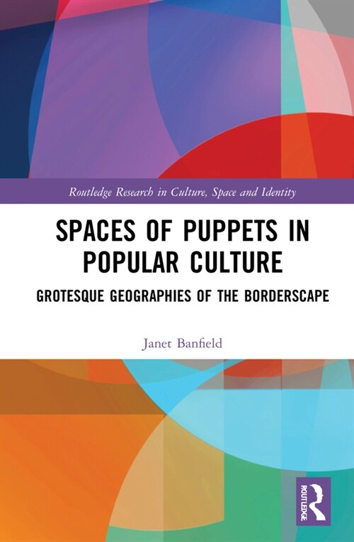 Spaces of Puppets in Popular Culture : Grotesque Geographies of the Borderscape (Hardcover)