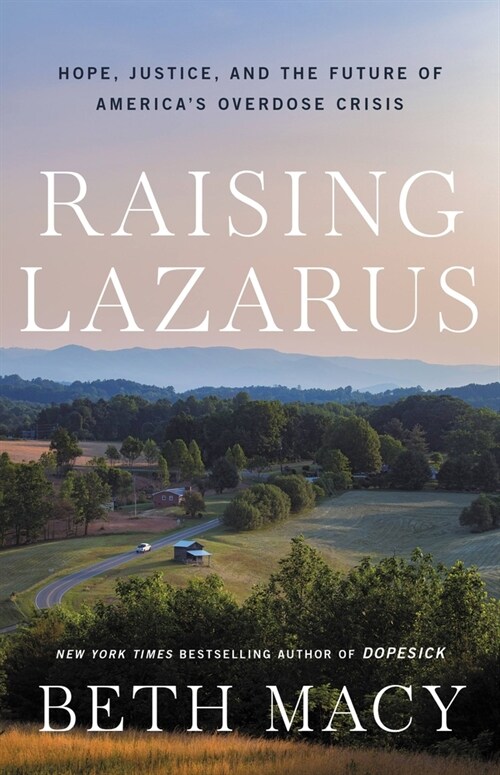 Raising Lazarus: Hope, Justice, and the Future of Americas Overdose Crisis (Hardcover)