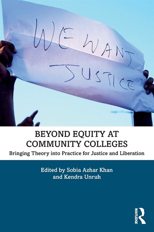 Beyond Equity at Community Colleges : Bringing Theory into Practice for Justice and Liberation (Paperback)