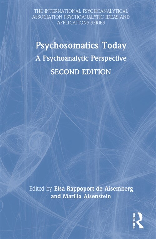 Psychosomatics Today : A Psychoanalytic Perspective (Hardcover, 2 ed)