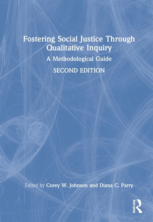 Fostering Social Justice Through Qualitative Inquiry : A Methodological Guide (Hardcover, 2 ed)