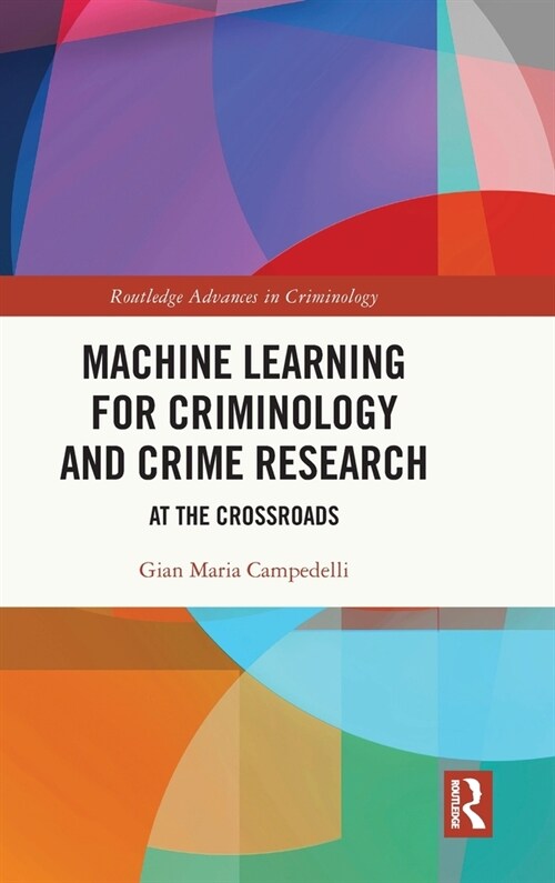 Machine Learning for Criminology and Crime Research : At the Crossroads (Hardcover)