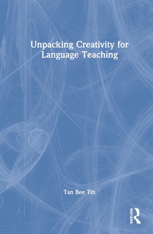 Unpacking Creativity for Language Teaching (Hardcover)